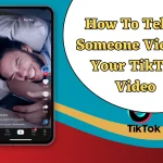 How To Tell If Someone Viewed Your TikTok Video